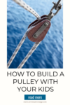 How to Build a Pulley With Your Kids