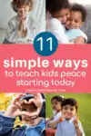 11 Simple Ways to Teach Kids Peace Starting TODAY