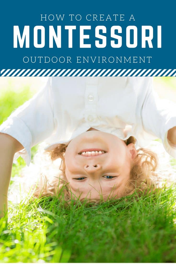 How to Create a Montessori Outdoor Environment