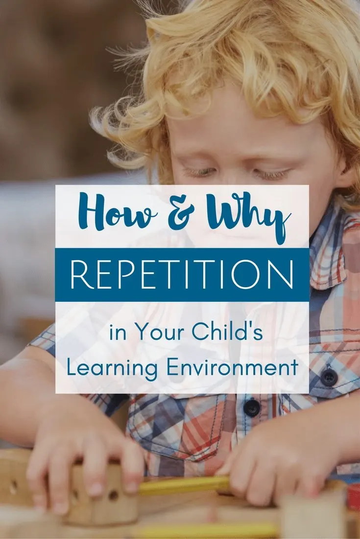 How Why to Embrace Repetition in Your Childs Learning Environment