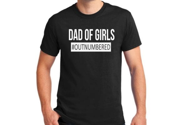 Dad of Girls T Shirt
